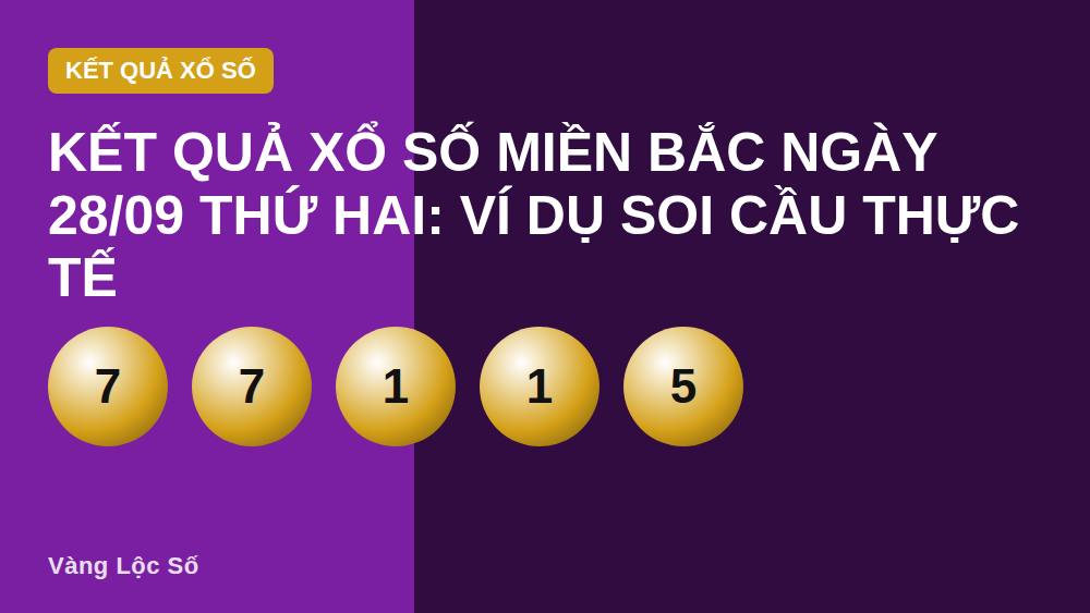 Kết quả xổ số miền Bắc ngày 28/09 thứ Hai: ví dụ soi cầu thực tế