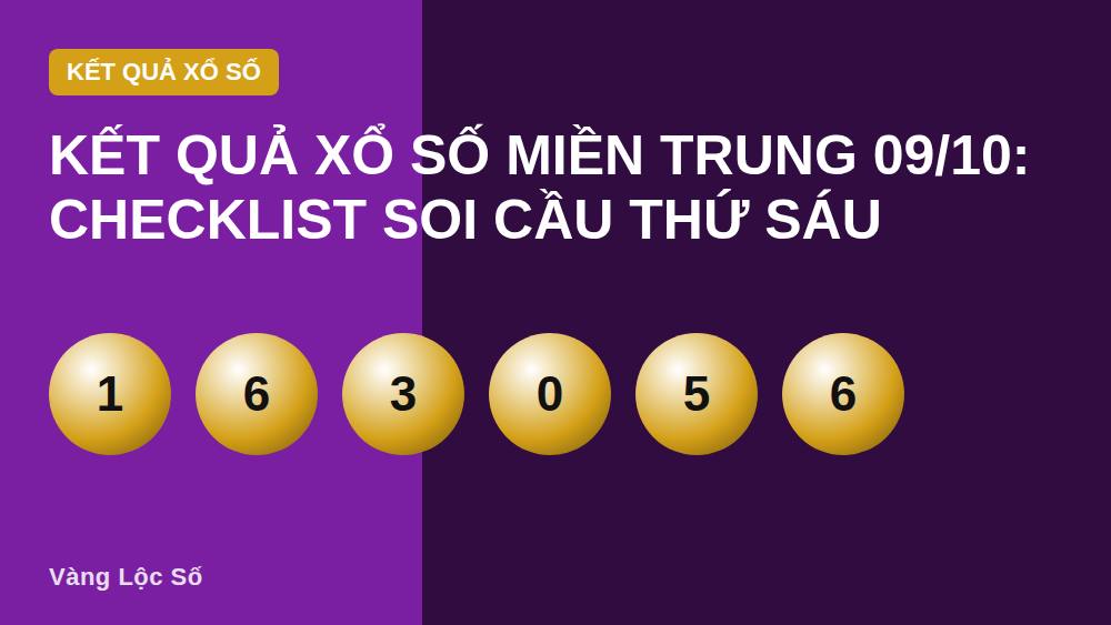 Kết quả xổ số miền Trung 09/10: Checklist soi cầu thứ Sáu