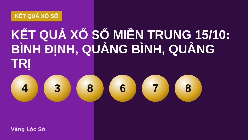 Kết quả xổ số miền Trung 15/10: Bình Định, Quảng Bình, Quảng Trị