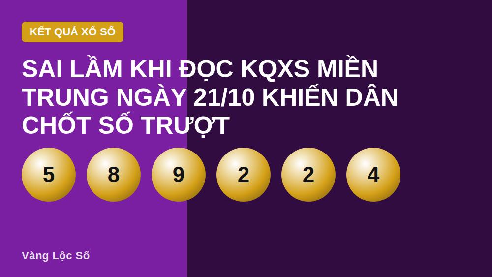 Sai lầm khi đọc KQXS miền Trung ngày 21/10 khiến dân chốt số trượt