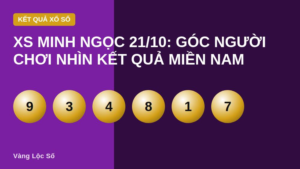 XS Minh Ngọc 21/10: Góc Người Chơi Nhìn Kết Quả Miền Nam